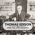 Thomas Edison and His 1093 Patents - Biography Book Series for Kids ...
