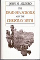 Dead Sea Scrolls and the Christian Myth by Allegro, John Marco: Very ...