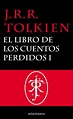 El Libro de los Cuentos Perdidos Historia de la Tierra Media, 1 - J. R ...