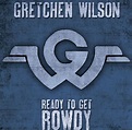 Gretchen Wilson CD: Ready To Get Rowdy (CD) - Bear Family Records