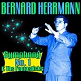 Bernard Herrmann: Symphony No. 1, The Fantasticks, Bernard Herrmann - Qobuz