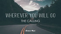 The Calling - Wherever You Will Go (Lyrics) - YouTube