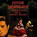 Divine Horsemen / Bitter End of a Sweet Night – In the Red Records