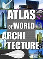 Atlas of World Architecture: Architecture | Braun Publishing