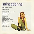 La Música del Mundo: Saint Etienne ~ Too Young to Die (Singles 1990-1995)