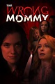 The Wrong Mommy (2019) - Posters — The Movie Database (TMDB)