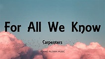 Carpenters - For All We Know (Lyrics) - YouTube Music
