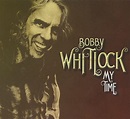 My Time by Bobby Whitlock, Bobby Whitlock, Steve Cropper, Jack Tempchin ...
