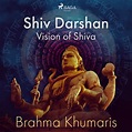 Shiv Darshan Vision of Shiva - E-lydbog af Brahma Khumaris - Køb E ...