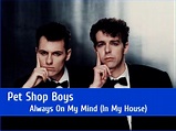 Pet Shop Boys - Always On My Mind (In My House) (EqHQ) - YouTube