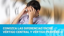 Conozca las diferencias entre vértigo central y vértigo periférico ...