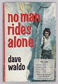 No Man Rides Alone by Dave Waldo (First UK Edition) File Copy de Dave ...