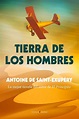 tierra de los hombres-antoine de saint-exupery-9788415441960 | Autor ...