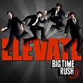 Big Time Rush – Elevate Lyrics | Genius Lyrics