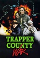 Watch Trapper County War (1989) - Free Movies | Tubi