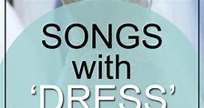 Dress Songs List - Songs With Dress in the Title | My Wedding Songs