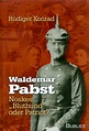 Waldemar Pabst: Noskes "Bluthund" oder Patriot? Biographie