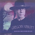 Gregory Abbott - Dancing The Inner Realm: lyrics and songs | Deezer