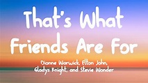 That's What Friends Are For - Dionne Warwick, Elton John, Gladys Knight ...
