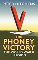 The Phoney Victory by Peter Hitchens | Waterstones