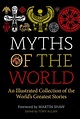 Myths of the World: An Illustrated Treasury of the World's Greatest ...