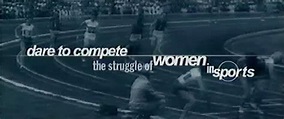 Dare to Compete: The Struggle of Women in Sports - The Peabody Awards