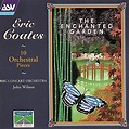 Coates: The Enchanted Garden; 10 Orchestral Pieces von John Wilson ...