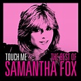 Samantha Fox - Touch Me: The Very Best of Samantha Fox Album Reviews ...