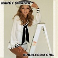 ‎Bubblegum Girl, Vol. 2 - Album by Nancy Sinatra - Apple Music