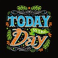 Today Is The Day Vector Illustration With Handdrawn Lettering ...