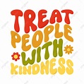 Treat People With Kindness Groovy Style Print, Vintage Hippie Banner ...