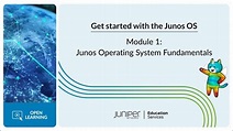 Get Started with the Junos OS: Module 1 - Junos Operating System ...