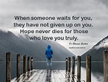 Hope Never Dies - Inspiration - Waiting Quotes for love