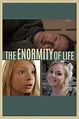 The Enormity of Life (2021) - Posters — The Movie Database (TMDB)