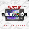 Talento de Televisión - Album by Willie Colón | Spotify