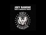 Joey Ramone - What A Wonderful World (lyrics) - YouTube