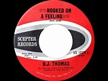 1969 HITS ARCHIVE: Hooked On A Feeling - B.J. Thomas (mono) - YouTube