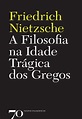 A Filosofia na Idade Trágica dos Gregos eBook by Friedrich Nietzsche ...