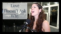 Love Doesn't Ask Why - Original Song - YouTube