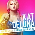zpLyrics: Kat DeLuna - Wanna See U Dance (La La La)