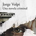 JORGE VOLPI. “UNA NOVELA CRIMINAL” – Los Detectives de Ana Petrook