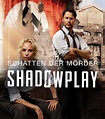 Schatten der Mörder - Shadowplay (5) - ZDFmediathek