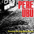 ‎Trouble On Big Beat Street - Album by Pere Ubu - Apple Music