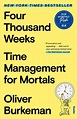 Four Thousand Weeks: Time Management for Mortals by Oliver Burkeman ...