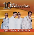 10 de Coleccion [Sony] - Grupo Manía | Album | AllMusic