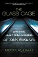 Book Review: The Glass Cage: Where Automation is Taking Us by Nicholas ...