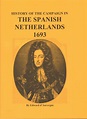 HISTORY OF THE CAMPAIGN IN THE SPANISH NETHERLANDS 1693 - Nafziger ...