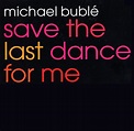 Michael Bublé – Save the Last Dance For Me Lyrics | Genius Lyrics