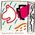 True - The Digital E.P. - EP by Spandau Ballet | Spotify