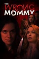 The Wrong Mommy (2019) — The Movie Database (TMDB)